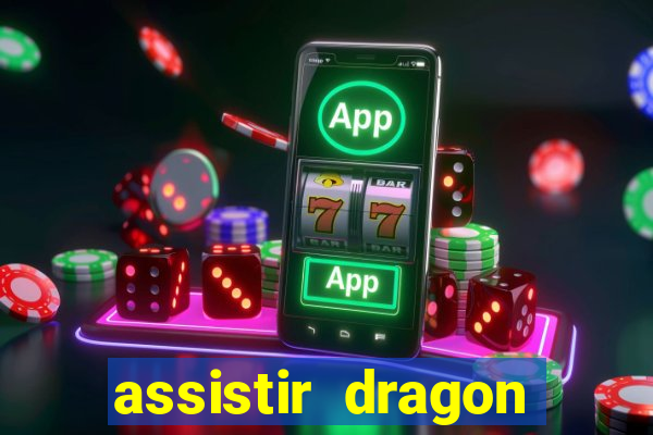assistir dragon ball super completo